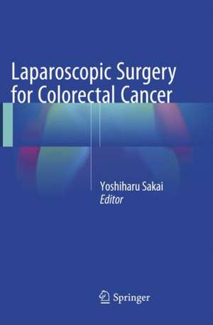 Laparoscopic Surgery for Colorectal Cancer de Yoshiharu Sakai