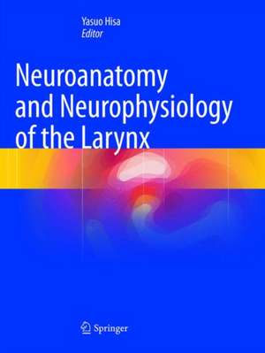 Neuroanatomy and Neurophysiology of the Larynx de Yasuo Hisa