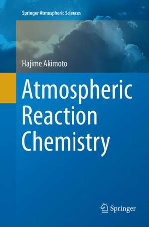 Atmospheric Reaction Chemistry de Hajime Akimoto