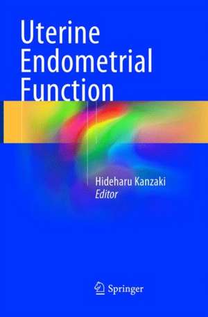 Uterine Endometrial Function de Hideharu Kanzaki