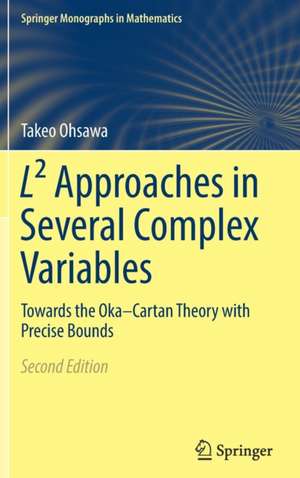 L² Approaches in Several Complex Variables: Towards the Oka–Cartan Theory with Precise Bounds de Takeo Ohsawa