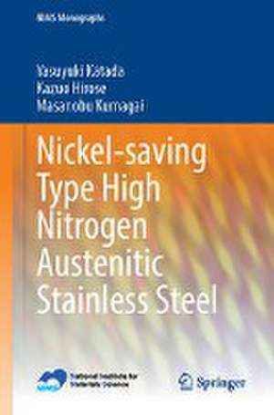 Nickel-saving Type High Nitrogen Austenitic Stainless Steel de Yasuyuki Katada