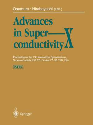 Advances in Superconductivity X: Proceedings of the 10th International Symposium on Superconductivity (ISS ’97), October 27–30, 1997, Gifu Volume 1–3 de Kozo Osamura