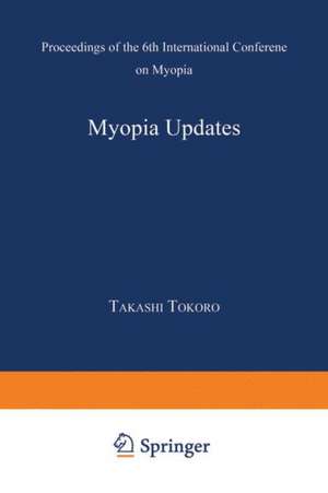 Myopia Updates: Proceedings of the 6th International Conference on Myopia de Takashi Tokoro