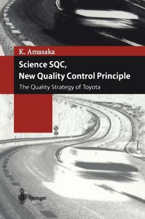 Science SQC, New Quality Control Principle: The Quality Strategy of Toyota de Kakuro Amasaka