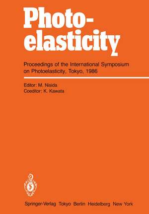 Photoelasticity: Proceedings of the International Symposium on Photoelasticity, Tokyo, 1986 de Masataka Nisida