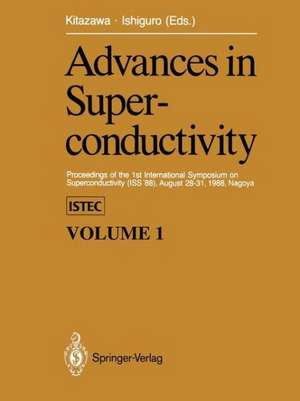 Advances in Superconductivity: Proceedings of the 1st International Symposium on Superconductivity (ISS ’88), August 28–31, 1988, Nagoya de Koichi Kitazawa