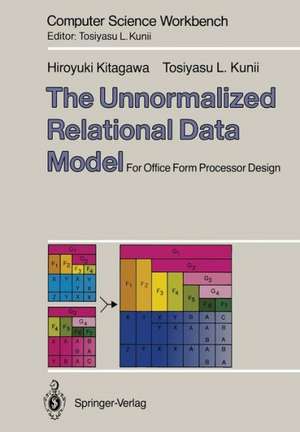 The Unnormalized Relational Data Model: For Office Form Processor Design de Hiroyuki Kitagawa