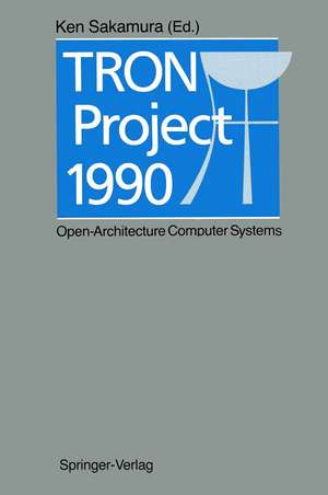 TRON Project 1990: Open-Architecture Computer Systems de Ken Sakamura