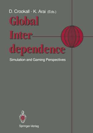 Global Interdependence: Simulation and Gaming Perspectives Proceedings of the 22nd International Conference of the International Simulation and Gaming Association (ISAGA) Kyoto, Japan: 15–19 July 1991 de David Crookall