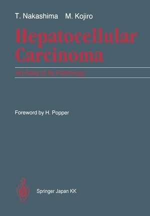 Hepatocellular Carcinoma: An Atlas of Its Pathology de Toshiro Nakashima