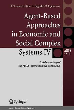 Agent-Based Approaches in Economic and Social Complex Systems IV: Post Proceedings of The AESCS International Workshop 2005 de T. Terano