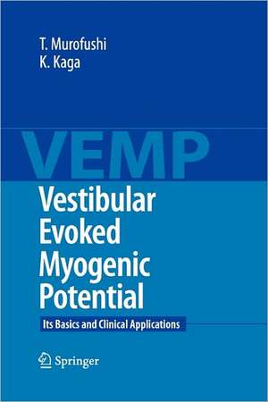 Vestibular Evoked Myogenic Potential: Its Basics and Clinical Applications de Toshihisa Murofushi