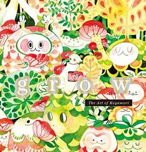 Grow: The Art of Koyamori de Koyamori