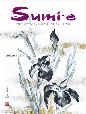 Sumi-e: The Art of Japanese Ink Painting de Shozo Sato