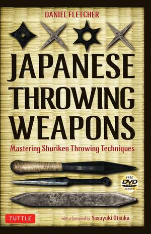 Japanese Throwing Weapons: Mastering Shuriken Throwing Techniques [DVD Included] de Daniel Fletcher