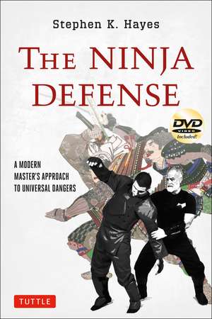 The Ninja Defense: A Modern Master's Approach to Universal Dangers (Includes DVD) de Stephen K. Hayes