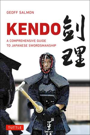 Kendo: A Comprehensive Guide to Japanese Swordsmanship de Geoff Salmon