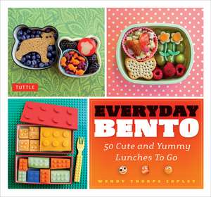 Everyday Bento: 50 Cute and Yummy Lunches to Go de Wendy Thorpe Copley