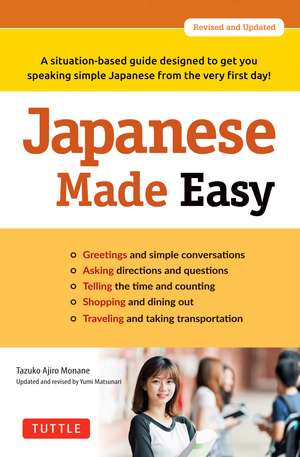 Japanese Made Easy: A situation-based guide designed to get you speaking simple Japanese from the very first day! (Revised and Updated) de Tazuko Ajiro Monane