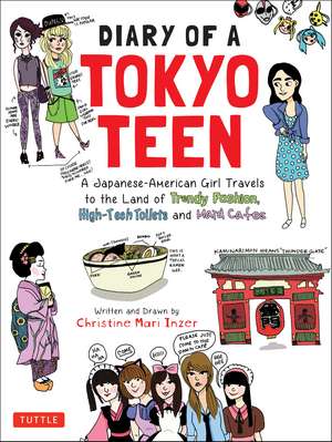 Diary of a Tokyo Teen: A Japanese-American Girl Travels to the Land of Trendy Fashion, High-Tech Toilets and Maid Cafes de Christine Mari Inzer