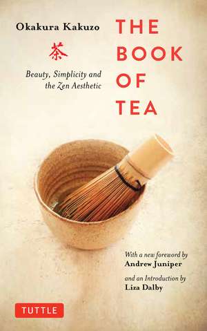 The Book of Tea: Beauty, Simplicity and the Zen Aesthetic de Okakura Kakuzo