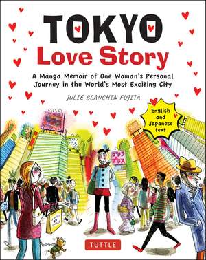 Tokyo Love Story: A Manga Memoir of One Woman's Journey in the World's Most Exciting City (Told in English and Japanese Text) de Julie Blanchin Fujita