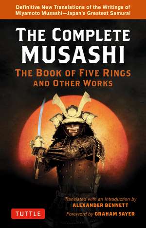 The Complete Musashi: The Book of Five Rings and Other Works: Definitive New Translations of the Writings of Miyamoto Musashi - Japan's Greatest Samurai de Miyamoto Musashi