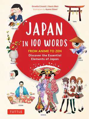 Japan in 100 Words: From Anime to Zen: Discover the Essential Elements of Japan de Ornella Civardi