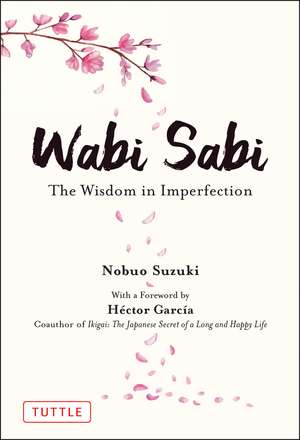 Wabi Sabi: The Wisdom in Imperfection de Nobuo Suzuki