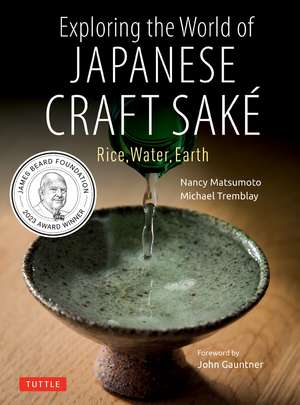 Exploring the World of Japanese Craft Sake: Rice, Water, Earth de Nancy Matsumoto