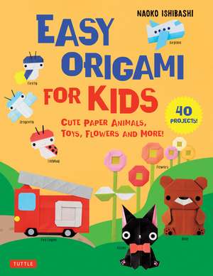 Easy Origami for Kids: Cute Paper Animals, Toys, Flowers and More! (40 Projects) de Naoko Ishibashi