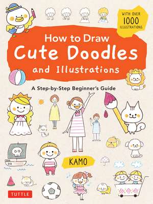 How to Draw Cute Doodles and Illustrations: A Step-by-Step Beginner's Guide [With Over 1000 Illustrations] de Kamo