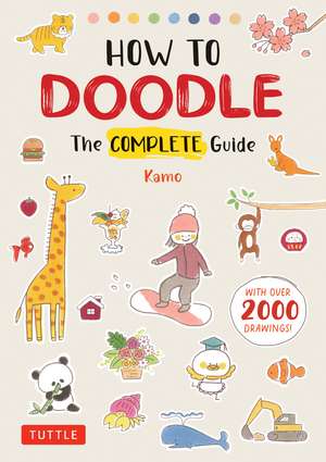 How to Doodle: The Complete Guide (With Over 2000 Drawings) de Kamo