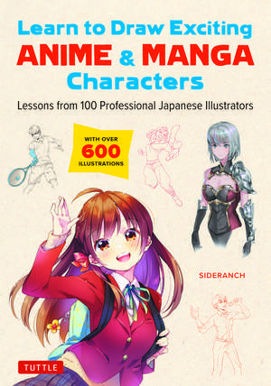 Learn to Draw Exciting Anime & Manga Characters: Lessons from 100 Professional Japanese Illustrators (with over 600 illustrations to improve your digital or by hand techniques) de Sideranch