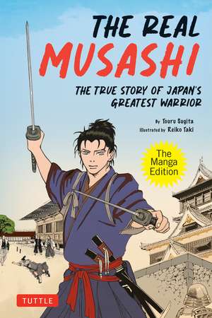 The Real Musashi: The Manga Edition: The True Story Of Japan's Greatest Warrior de Kozo Kaku