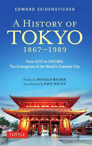 A History of Tokyo 1867-1989: From EDO to SHOWA: The Emergence of the World's Greatest City de Edward Seidensticker