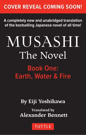 Musashi: Book 1 - Earth, Water and Fire: A Completely New & Unabridged Translation of the Bestselling Japanese Novel of All Time de Eiji Yoshikawa