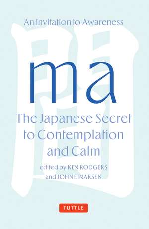 Ma: The Japanese Secret to Contemplation and Calm de Ken Rodgers