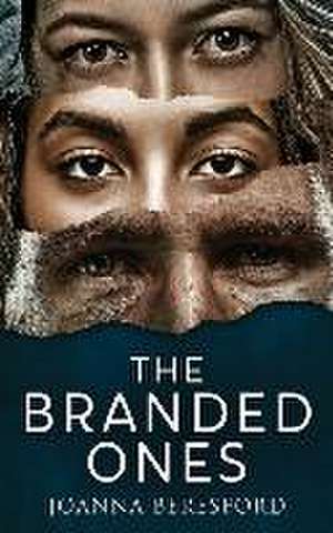 The Branded Ones de Joanna Beresford