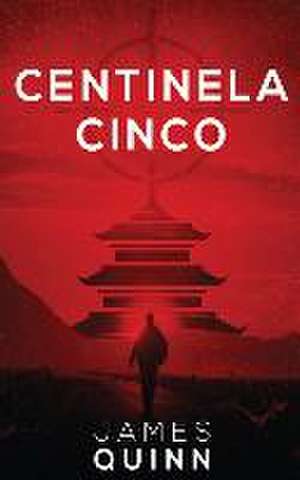 Centinela Cinco de James Quinn