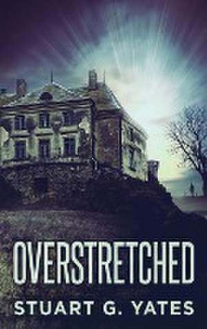 Overstretched de Stuart G. Yates