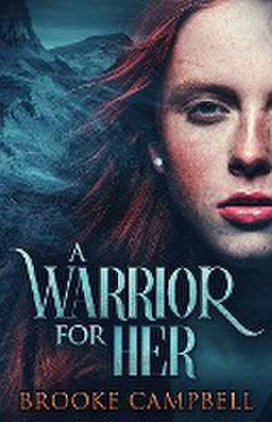 A Warrior For Her de Brooke Campbell