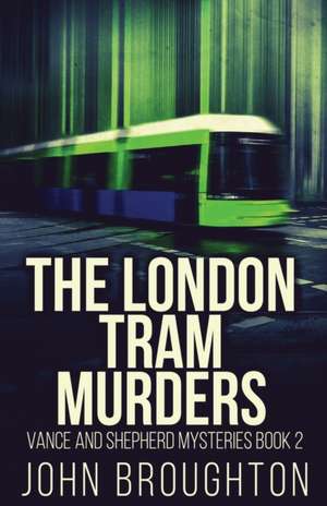 The London Tram Murders de John Broughton