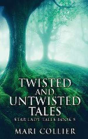 Twisted And Untwisted Tales de Mari Collier