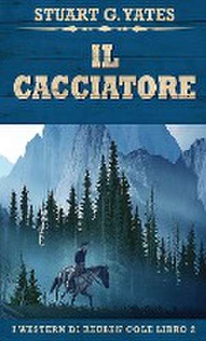 Il Cacciatore de Stuart G. Yates