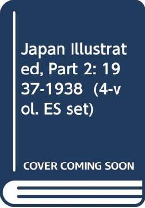 Japan Illustrated, Part 2: 1937-1938 (4-vol. ES set) de Reiko Tsuchiya