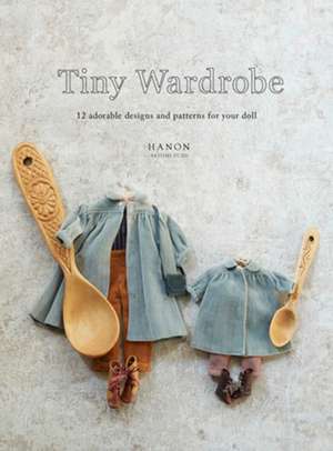 Tiny Wardrobe: 12 Adorable Designs and Patterns for Your Doll de Hanon