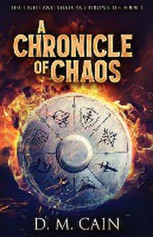 A Chronicle Of Chaos de D. M. Cain