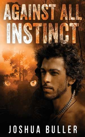 Against All Instinct de Joshua Buller